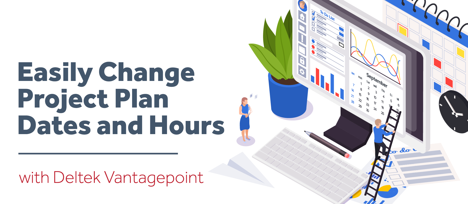 Easily Change Project Plan Dates and Hours with Deltek Vantagepoint
